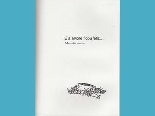 E a árvore ficou feliz… 