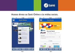 Acesso direto ao Santi Online e às mídias sociais .




          Página                         Página
 