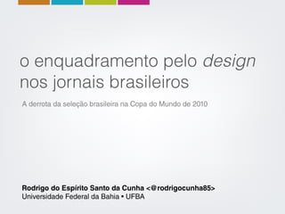 O enquadramento pelo design nos jornais brasileiros
