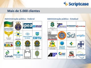 Mais de 5.000 clientes

Administração pública - Federal   Administração pública - Estadual
 