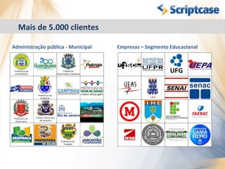 Mais de 5.000 clientes

Administração pública - Municipal   Empresas – Segmento Educacional
 