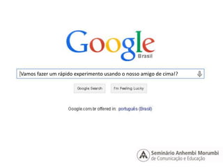 Vamos fazer um rápido experimento usando o nosso amigo de cima!? 
 