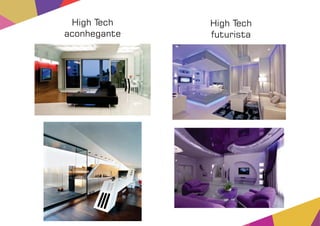 High Tech
aconhegante
High Tech
futurista
 