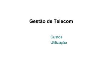 Gestão de Telecom Custos Utilização 