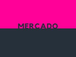 MERCADO
 