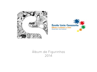 Álbum de Figurinhas 
2014 
 