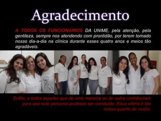  A paciente retornou para reavaliações semanais 