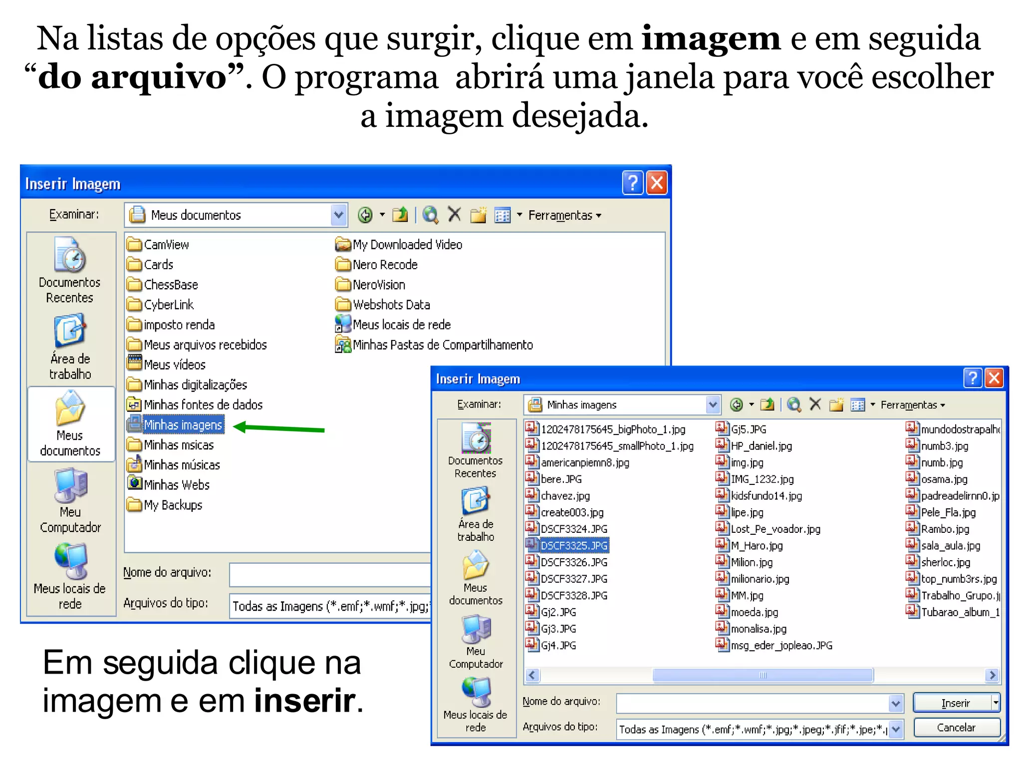 Na listas de opções que surgir, clique em  imagem  e em seguida “ do arquivo” . O programa  abrirá uma janela para você escolher a imagem desejada.  Em seguida clique na imagem e em  inserir . 