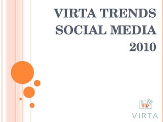 VIRTA TRENDS SOCIAL MEDIA 2010 