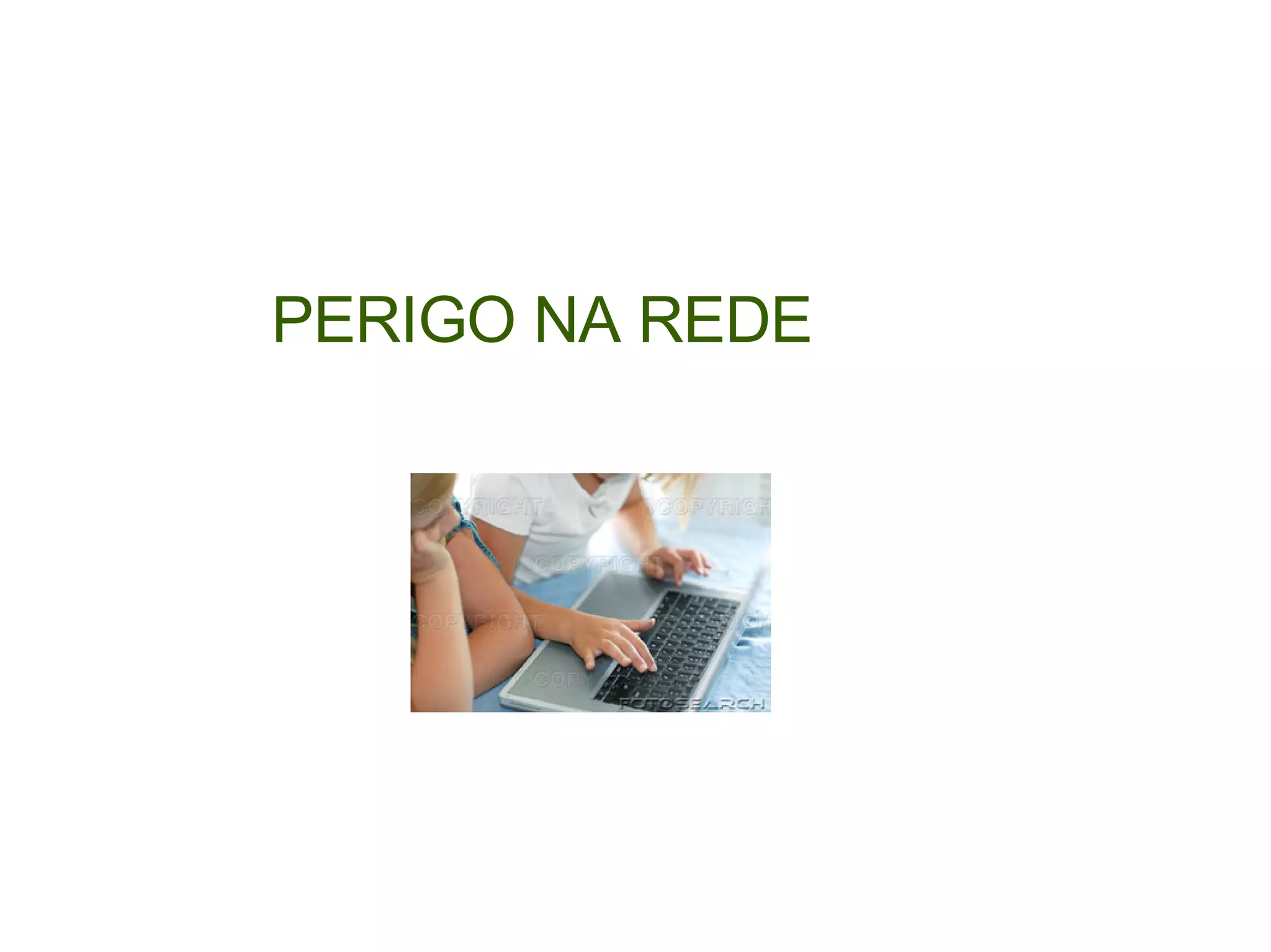 PERIGO NA REDE