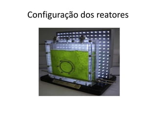 Configuração dos reatores 
 