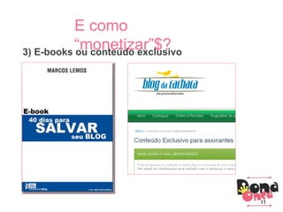 Parceiros
Como criar um blog?
3) Principais conhecimentos:
Parceiros
E como
“monetizar”$?3) E-books ou conteúdo exclusivo
11
 