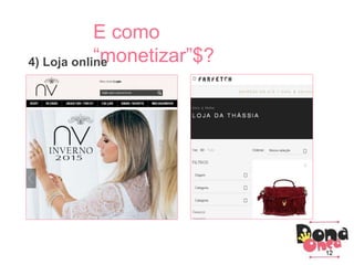 Parceiros
Como criar um blog?
3) Principais conhecimentos:
Parceiros
E como
“monetizar”$?4) Loja online
12
 