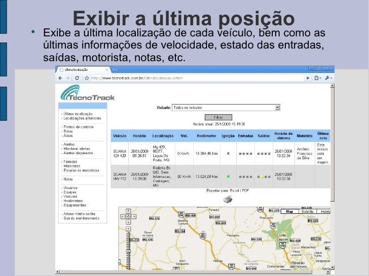 Exibir a última posição <ul><li>Exibe a última localização de cada veículo, bem como as últimas informações de velocidade,...