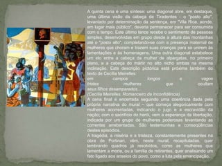 A quinta cena é uma síntese: uma diagonal abre, em destaque, uma última visão da cabeça de Tiradentes - o "posto alto", levantado por determinação da sentença, em "Vila Rica, aonde, em lugar mais público", deveria permanecer para ser consumida com o tempo. Este último lance recebe o sentimento de pessoas simples, desenvolvidas em grupo desde a altura das montanhas até o "posto alto", completando-se com a presença maternal de mulheres que choram e trazem suas crianças para se unirem às lamentações e às homenagens. Uma outra diagonal estabelece um elo entre a cabeça da mulher de alpargatas, no primeiro plano, e a cabeça do mártir no alto nicho ambas na mesma inclinação. Esta descrição pictórica está próxima também do texto de Cecília Meirelles: em campos longos e vagostristes mulheres que ocultamseus filhos desamparados... (Cecília Meirelles. Romanceiro da Inconfidência)A cena final é encerrada seguindo uma coerência dada pela própria narrativa do mural – que começa alegoricamente com mulheres acorrentadas, indicando o jugo e a escravidão da nação; com o sacrifício do herói, vem a esperança da libertação, indicada por um grupo de mulheres poderosas levantando as correntes arrebentadas. São testemunhas e conseqüências destes episódios.A tragédia, a miséria e a tristeza, constantemente presentes na obra de Portinari, vêm, neste mural, recapituladas, quer lembrando quadros já resolvidos, como as mulheres que lamentam a morte, ou a família de retirantes, quer analisando um fato ligado aos anseios do povo, como a luta pela emancipação. 