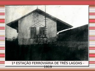 1ª ESTAÇÃO FERROVIÁRIA DE TRÊS LAGOAS - 1919 