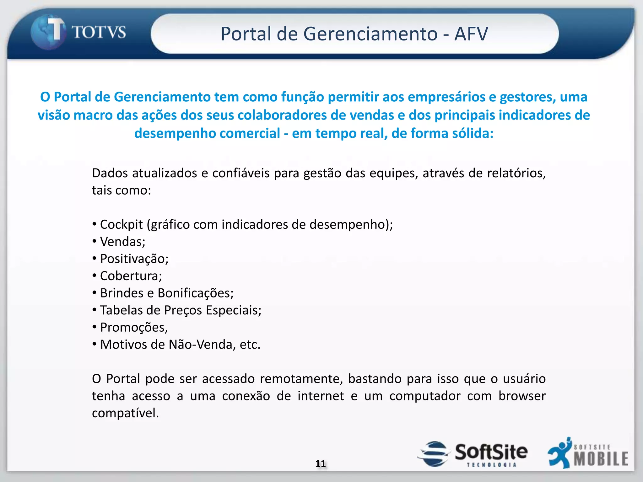 Totvs e SoftSite = CompletudeComunicaçãoVendedoresRepresentantes ComerciaisPromotoresPesquisadoresEquipe deProduçãoGerentesDiretoresTécnicosInformaçãoVendedoresEntregadores