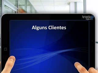 Alguns Clientes
 