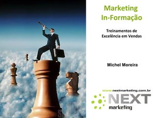 Michel Moreira Marketing  In-Formação Treinamentos de Excelência em Vendas 