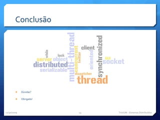 ConclusãoDúvidas?Obrigado!11/29/09TriviUM - Sistemas Distribuídos13