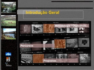 Introdução Geral Metodologia / Objectivos Percursos Propostas   