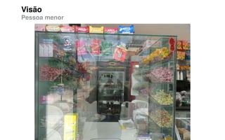 Visão
Pessoa menor
 