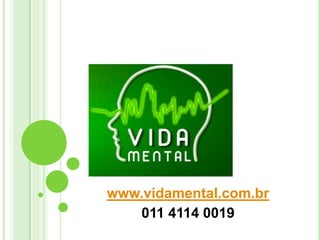 www.vidamental.com.br 011 4114 0019 