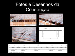 Fotos e Desenhos da Construção 
