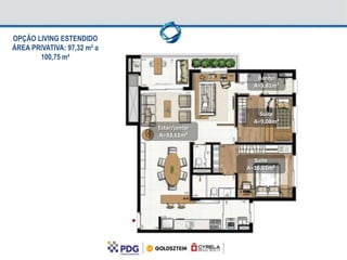 OPÇÃO LIVING ESTENDIDO
ÁREA PRIVATIVA: 97,32 m² a
       100,75 m²

                                               Banho
                                              A=3,81m²



                                                Suíte
                                              A=9,08m²
                             Estar/jantar
                             A=33,12m²



                                              Suíte
                                            A=16,61m²
 