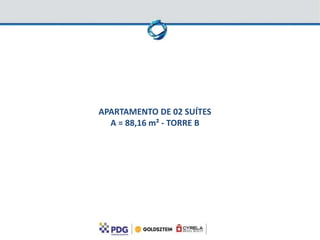 APARTAMENTO DE 02 SUÍTES
  A = 88,16 m² - TORRE B
 