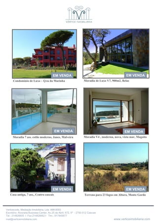 EM VENDA Moradia V4 , moderna, nova, vista mar, Magoito Moradia 7 ass. estilo moderno, Janes, Malveira  EM VENDA Casa antiga, 7 ass., Centro cascais  EM VENDA EM VENDA Condomínio de Luxo – Q.ta da Marinha  EM VENDA EM VENDA Moradia de Luxo V7, 900m2, Belas Terreno para 23 fogos em Altura, Monte Gordo  
