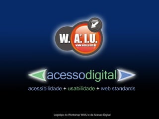 Logotipo do Workshop WAIU e da Acesso Digital 