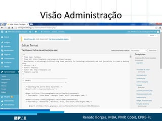 Visão Administração
Renato Borges, MBA, PMP, Cobit, CPRE-FL
 