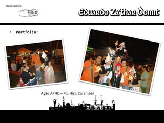 Realizadora:




  •    Portfólio:




                    Ação APHC – Pq. Hist. Carambeí
 