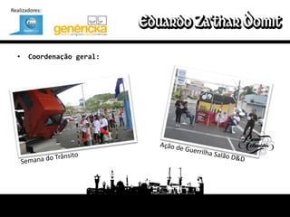 Realizadores:




  •    Coordenação geral:
 