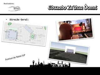 Realizadores:




  •    Direção Geral:
 