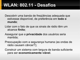 Aplicações para Redes sem Fios Projetando Redes WLAN:  antenas (características, tipos e seleção),  