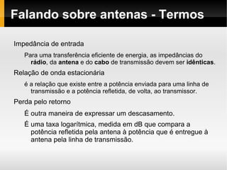 Ementa – 18/02/2011 ~8h Projetando Redes WLAN(7h)  Análise Antenas (características, tipos e seleção) 