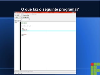O que faz o seguinte programa?
 