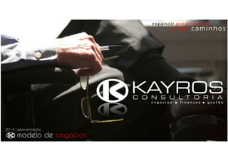 apresentação | modelo de negócios 2014 - Institucional Kayros Consultoria
