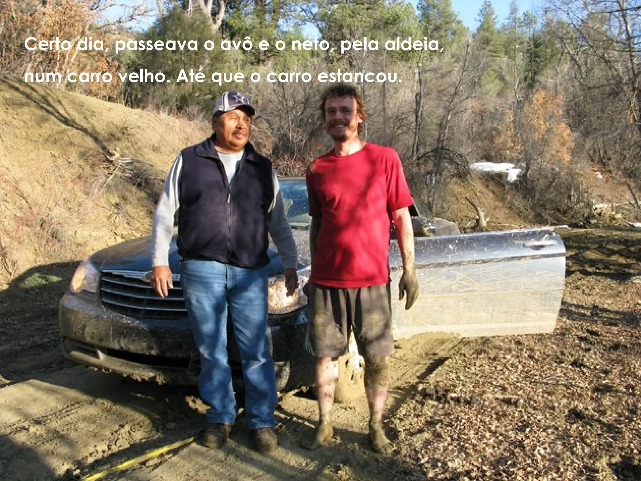 Certo dia, passeava o avô e o neto, pela aldeia, num carro velho. Até que o carro estancou.