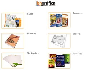 Guias       Banner’s




Manuais     Blocos




Timbrados   Cartazes
 