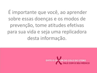 Usar preservativos em todas as relações sexuais; 