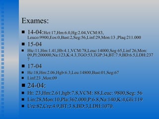 Exames: 14-04: Hct:17,Hm:6.0,Hg:2.04,VCM:83, Leuco:9900,Eos:0,Bast:2,Seg:56,Linf:29,Mon:13 ,Plaq:211.000 15-04 Htc:11,Hm:1.41,Hb:4.1,VCM:78,Leuc:14000,Seg 65,Linf 26,Mon: 09,Pl:200000,Na:123,K:4.3,TGO:53,TGP:34,BT:7.9,BD:6.5,LDH:2377 17-04 Hc:18,Hm:2.06,Hgb:6.3,Leu:14800,Bast:01,Seg:67 Linf:23 ,Mon:09 24-04: Ht: 23,Hm:2.61,hgb:7.8,VCM: 88,Leuc: 9800,Seg: 56 Lin:28,Mon:10,Pla:362.000,P:6.8,Na:140,K:4,Gli:119 Uré:82,Cre:4.9,BT:3.8,BD:3,LDH:1070. 