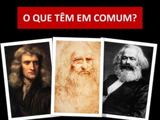O QUE TÊM EM COMUM?