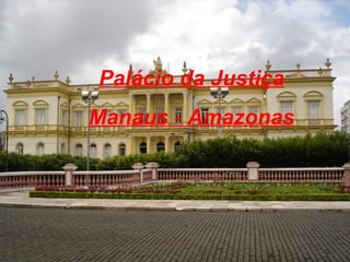 Palácio da Justiça Manaus - Amazonas 