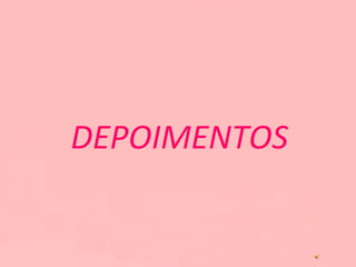 DEPOIMENTOS 