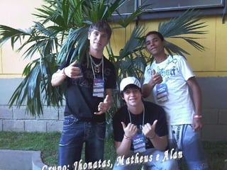 Grupo: Jhonatas, Matheus e Alan 