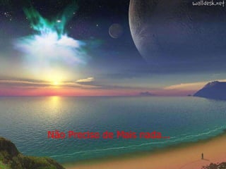 Não Preciso de Mais nada... 