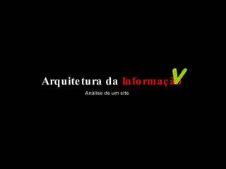 Análise de um site Arquitetura da   Informação v 